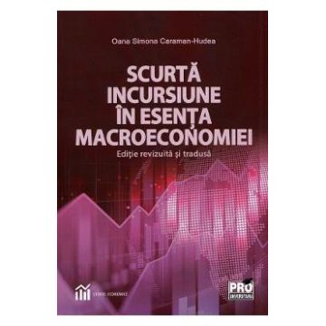 Scurta incursiune in esenta macroeconomiei - Oana Simona Caraman-Hudea