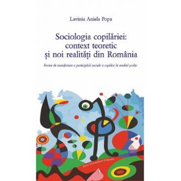 Sociologia copilariei: context teoretic si noi realitati din Romania - Lavinia Aniela Popa