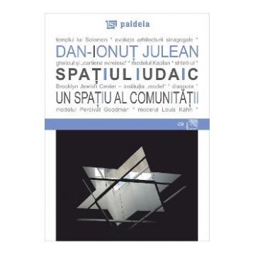 Spatiul iudaic, un spatiu al comunitatii - Dan-Ionut Julean