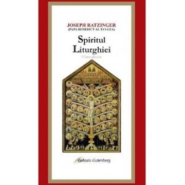 Spiritul liturghiei. O introducere - Joseph Ratzinger