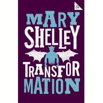 Transformation - Mary Shelley