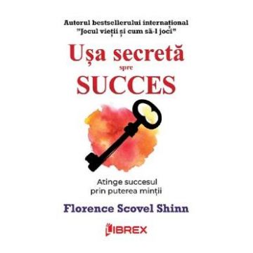 Usa secreta spre succes - Florence Scovel Shinn
