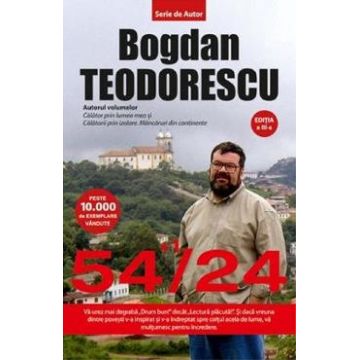 54+1/24. 54+1 locuri de vizitat din 24 de tari - Bogdan Teodorescu