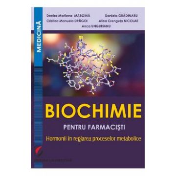 Biochimie pentru farmacisti - Denisa Marilena Margina, Daniela Gradinaru