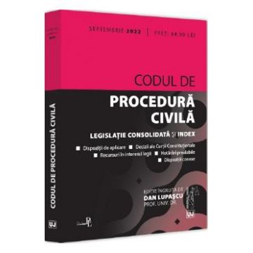 Codul de procedura civila. Legislatie consolidata si index Septembrie 2022 - Dan Lupascu