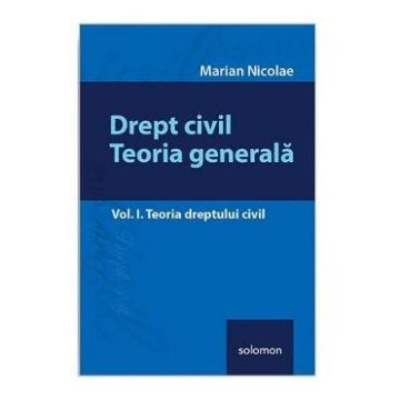 Drept civil. Teoria generala, Vol. 1 - Marian Nicolae
