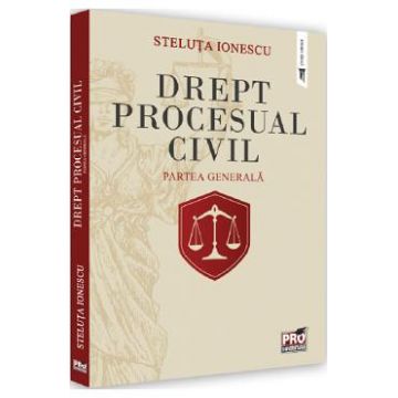 Drept procesual civil. Partea generala - Steluta Ionescu