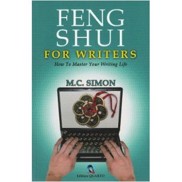 Feng Shui for writers. How to master your writing life - M.C. Simon