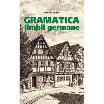 Gramatica limbii germane - Francois Muller