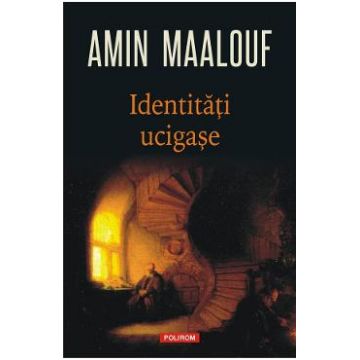 Identitati ucigase - Amin Maalouf