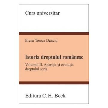 Istoria dreptului romanesc Vol.2 - Elena Tereza Danciu