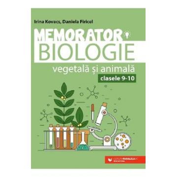 Memorator biologie vegetala si animala - Clasa 9-10 - Irina Kovacs, Daniela Firicel