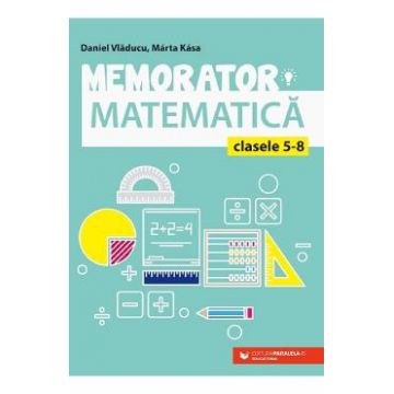 Memorator matematica - Clasele 5-8 - Daniel Vladucu, Marta Kasa