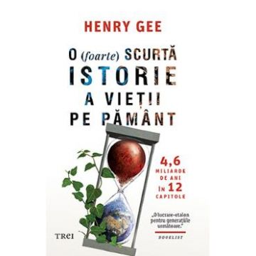 O (foarte) scurta istorie a vietii pe Pamant - Henry Gee
