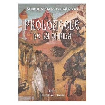Proloagele de la Ohrida. Vol. I. Ianuarie-Iunie - Nicoale Velimirovici