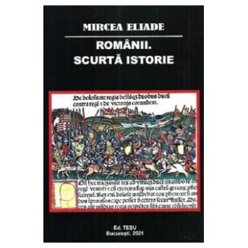 Romanii. Scurta istorie - Mircea Eliade