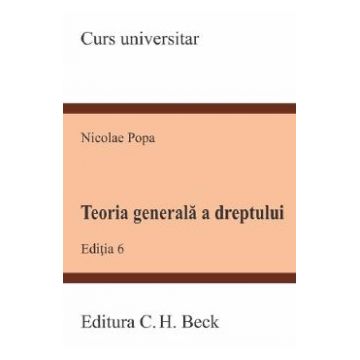 Teoria generala a dreptului Ed.6 - Nicolae Popa