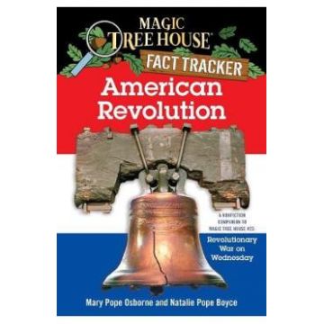 American Revolution. A Nonfiction Companion to Magic Tree House #22 - Mary Pope Osborne, Natalie Pope Boyce