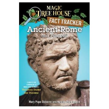 Ancient Rome and Pompeii. A Nonfiction Companion to Magic Tree House #13 - Mary Pope Osborne, Natalie Pope Boyce
