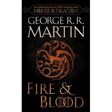 Fire & Blood. 300 Years Before A Game of Thrones - George R. R. Martin