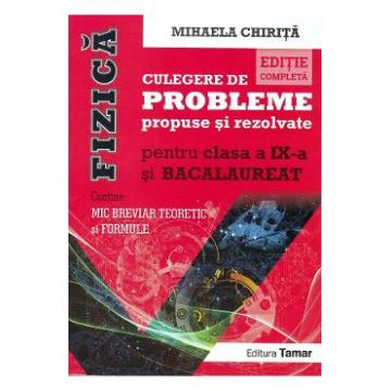 Fizica - Clasa 9 - Culegere de probleme propuse si rezolvate - Mihaela Chirita
