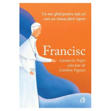 Francisc. Gandurile Papei - Caroline Pigozzi