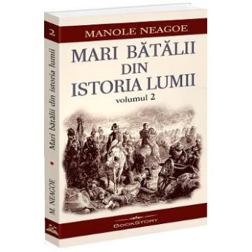Mari batalii din istoria lumii Vol.2 - Manole Neagoe
