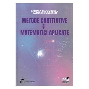 Metode cantitative si matematici aplicate - Sandra Teodorescu, Alina Chivulescu