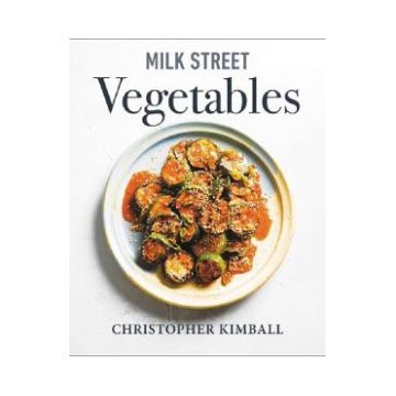 Milk Street Vegetables - Christopher Kimball
