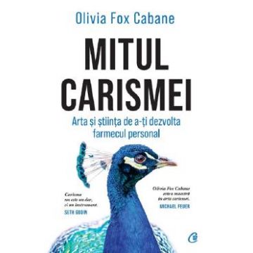 Mitul Carismei - Olivia Fox Cabane