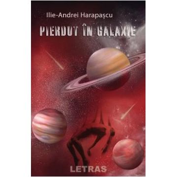 Pierdut in galaxie - Ilie-Andrei Harapascu