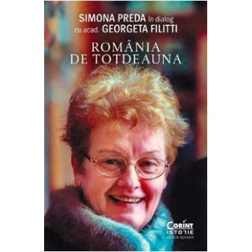 Romania de totdeauna. Simona Preda in dialog cu acad. Georgeta Filitti - Simona Preda, Georgeta Filitti