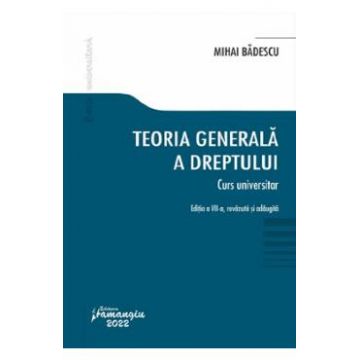 Teoria generala a dreptului. Curs universitar Ed.7 - Mihai Badescu