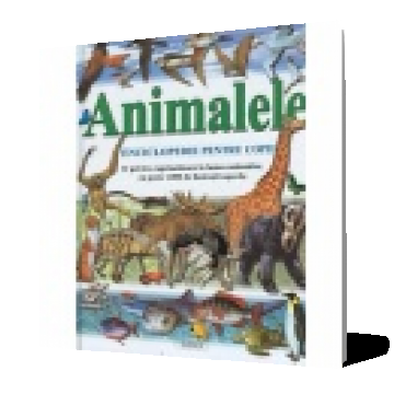 Animalele - Enciclopedie pentru copii