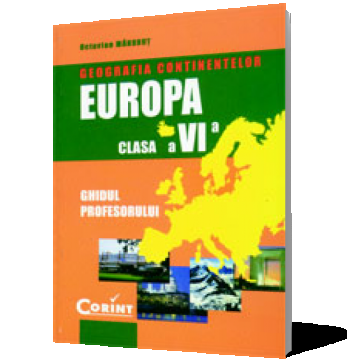 Geografia continentelor - Europa. Manual pentru clasa a VI-a