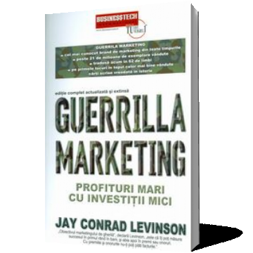 Guerrilla marketing. Profituri mari cu investiţii mici