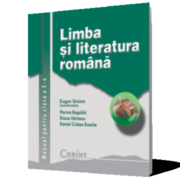 Limba și literatura română. Manual pentru clasa a X-a (Eugen Simion - coord.)