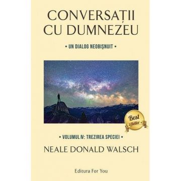 Conversatii cu Dumnezeu. Vol. 4: Trezirea speciei