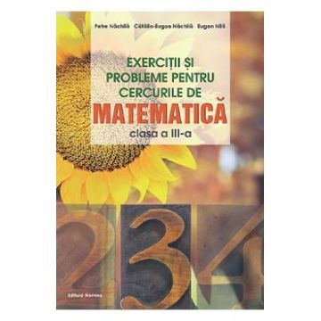 Exercitii si probleme pentru cercurile de matematica - Clasa 3 - Petre Nachila, Catalin-Eugen Nachila, Eugen Nita