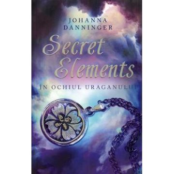 Secret elements. In ochiul uraganului - Johanna Danninger