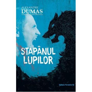 Stapanul lupilor Ed.2 - Alexandre Dumas