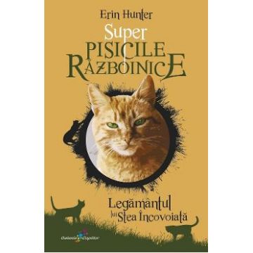 Super Pisicile Razboinice Vol.3: Legamantul lui Stea Incovoiata - Erin Hunter
