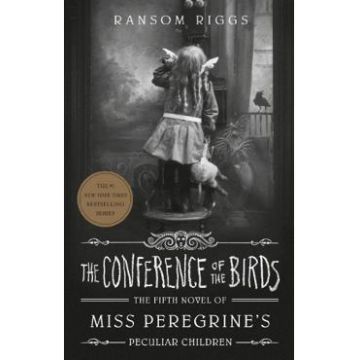 The Conference of the Birds - Ransom Riggs