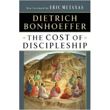 The Cost of Discipleship - Dietrich Bonhoeffer