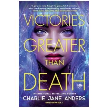 Victories Greater Than Death - Charlie Jane Anders