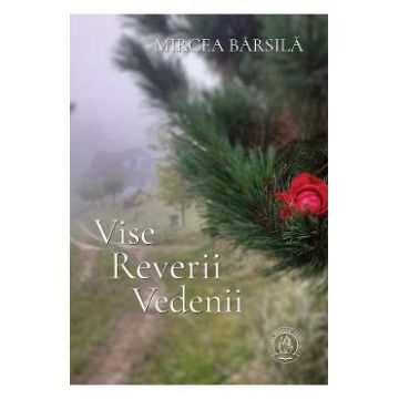 Vise, Reverii, Vedenii - Mircea Barsila