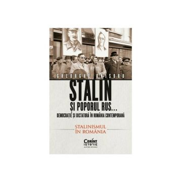 Stalin si poporul rus... Democratie si dictatura in Romania contemporana. Stalinismul in Romania (vol 2)