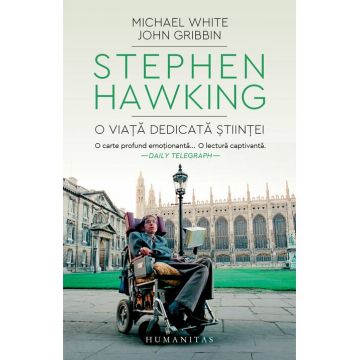 Stephen Hawking. O viata dedicata stiintei