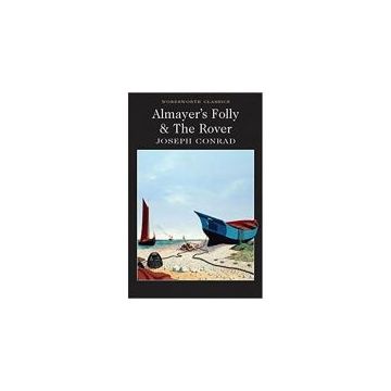 Almayer's Folly and The Rover (Wordsworth Classics)