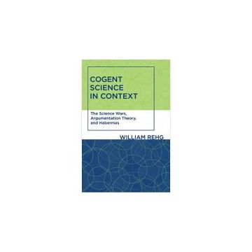 Cogent Science in Context : The Science Wars, Argumentation Theory, and Habermas